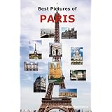 Best Pictures of Paris: Top Tourist Attractions Including the Eiffel Tower, Louvre Museum, Notre Dame Cathedral, Sacre-Coeur Basilica, Arc de Triomphe, the Pantheon, Orsay Museum, City Hall and More. ~ Christian Radulescu