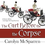 The Cart Before The Corpse (The Merry Abbot Carriage-Driving Mystery) | [Carolyn McSparren]