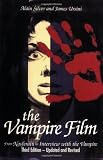 The Vampire Film: From Nosferatu to Bram Stoker's Dracula - Third Edition