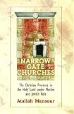 Buy : Narrow Gate Churches: The Christian Presence in the Holy Land under Muslim and Jewish Rule