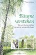 B�ume verstehen: Was uns B�ume erz�hlen, wie wir sie naturgem�� pflegen
