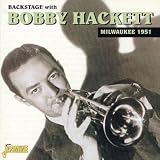 Back Stage with Bobby Hackett: Milwaukee 1951 [ORIGINAL RECORDINGS REMASTERED]