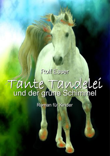 Tante Tandelei und der grüne Schimmel (German Edition)