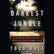 The Darkest Jungle: The True Story of the Darien Expedition | [Todd Balf]