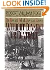Without Consent or Contract: The Rise and Fall of American Slavery