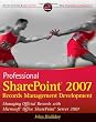 Image of Professional SharePoint 2007 Records Management Development: Managing Official Records with Microsoft Office SharePoint Server 2007 (Wrox Programmer to Programmer)