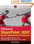 Professional SharePoint 2007 Records Management Development: Managing Official Records with Microsoft Office SharePoint Server 2007 (Wrox Programmer to Programmer)