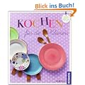 Kochen f�r die Kleinen: Gesund und ideenreich durchs 2. und 3. Lebensjahr