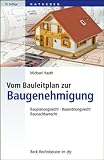 Vom Bauleitplan zur Baugenehmigung: Bauplanungsrecht, Bauordnungsrecht, Baunachbarrecht