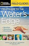 National Geographic Field Guide to the Water's Edge: Beaches, Shorelines, and Riverbanks