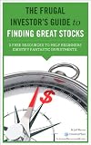 The Frugal Investor's Guide to Finding Great Stocks