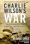 Charlie Wilson's War: The Extraordinary Story of the Largest Covert Operation in History