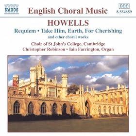 Howells: Requiem / Take Him, Earth, For Cherishing