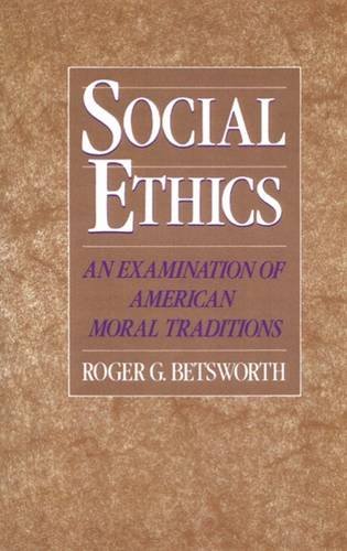 Social Ethics: An Examination of American Moral Traditions