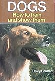 Dogs : how to train and show them