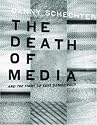 The Death of Media: And the Fight to Save Democracy (Melville Manifestos)