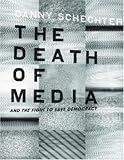 The Death of Media: And the Fight to Save Democracy (Melville Manifestos) The Death of Media: And the Fight to Save Democracy (Melville Manifestos)