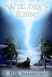 Wielders Rising (Wielder Trilogy) (Volume 2)