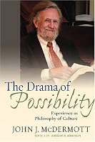 The Drama of Possibility: Experience as Philosophy of Culture (American Philosophy)