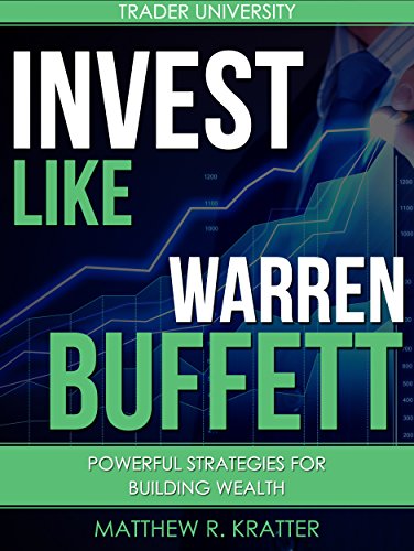 Invest Like Warren Buffett: Powerful Strategies for Building Wealth