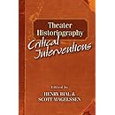 Theater Historiography: Critical Interventions