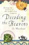 Decoding the Heavens: Solving the Mystery of the World's First Computer. by Jo Marchant