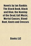 Novels by Ian Rankin (Study Guide): The Black Book, Black and Blue, the Naming of the Dead, Exit Music, Mortal Causes, Blood Hunt-
