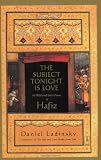 The Subject Tonight Is Love: 60 Wild and Sweet Poems of Hafiz (Compass)