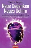 Produkt-Bild: Neue Gedanken - neues Gehirn: Die Wissenschaft der Neuroplastizit&auml;t beweist, wie unser Bewusstsein das Gehirn ver&auml;ndert - Vorwort von Daniel Goleman