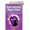 Neue Gedanken - neues Gehirn: Die Wissenschaft der Neuroplastizit�t beweist, wie unser Bewusstsein das Gehirn ver�ndert - Vorwort von Daniel Goleman