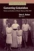Converting Colonialism: Vision and Realities in Mission History, 1706-1914 (Studies in the History of Christian Missions)