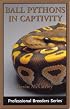 Ball Pythons in Captivity (Professional Breeders Series)