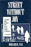 Street Without Joy (0811717003) by Fall, Bernard B.