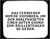 Mauspad mit Das Fernsehen wurde erfunden, um den Analphabeten einen guten Grund zum Brillentragen zu geben. Dekoration
