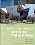 The Professional Practice of Architectural Working Drawings