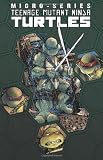 Teenage Mutant Ninja Turtles: Micro Series Volume 1