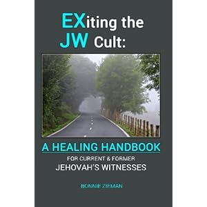EXiting the JW Cult: A Healing Handbook: For Current & Former Jehovah's Witnesses