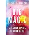 Big Magic: Creative Living Beyond Fear