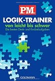 P.M - Logik-Trainer von leicht bis schwer: Die besten Denk- und Knobelaufgaben - P.M.-Gruppe