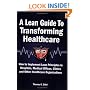 A Lean Guide to Transforming Healthcare: How to Implement Lean Principles in Hospitals, Medical Offices, Clinics, and Other Healthca