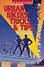 Urban Bikers' Tricks & Tips: Low-Tech & No-Tech Ways to Find, Ride, & Keep a Bicycle Urban Bikers' Tricks & Tips: Low-Tech & No-Tech Ways to Find, Ride, & Keep a Bicycle