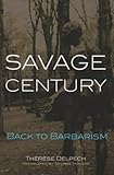 Savage century : back to barbarism