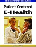 Patient-Centered E-Health (Premier Reference Source)