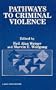 Pathways to Criminal Violence (SAGE Focus Editions)