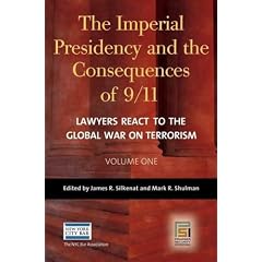 The Imperial Presidency and the Consequences of 9/11 [Two Volumes]: Lawyers React to the Global War on Terrorism