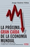 La proxima gran caÃda de la economÃa mundial (Spanish Edition)