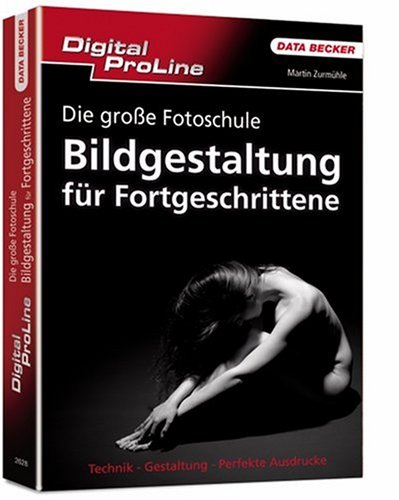 Produkt-Bild: Digital ProLine Fotoschule Bildgestaltung f&uuml;r Fortgeschrittene