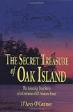 The Secret Treasure of Oak Island: The Amazing True Story of a Centuries-Old Treasure Hunt