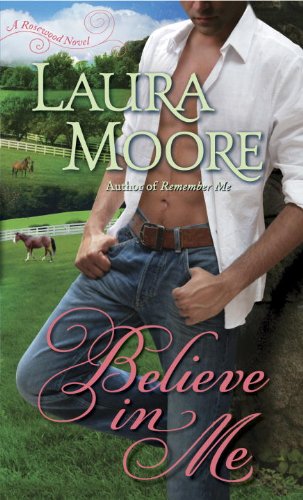 Believe in Me: A Rosewood Novel (The Rosewood Trilogy Book 2)