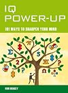 Mind Zones: IQ Power Up: 101 Ways to Sharpen Your Mind (Mind Zone)